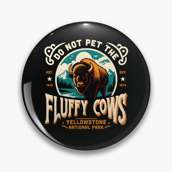 Item preview, Do Not Pet The Fluffy Cows Yellowstone National Park designed and sold by RobertKnow.