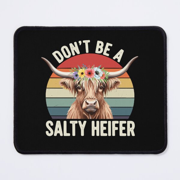 Item preview, Don't Be A Salty Heifer Highland Cow Farmer Country Animal Lover Humorous Saying designed and sold by SofiBlair.