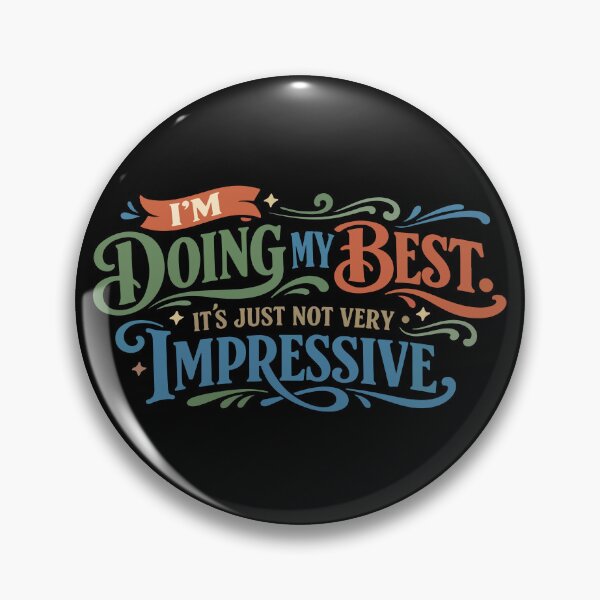 Item preview, I’m Doing My Best It’s Just Not Very Impressive Funny Gift  designed and sold by stylishdzign.