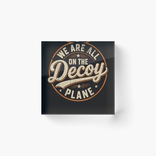 Item preview, We Are All On The Decoy Plane designed and sold by Astrolunarruk.