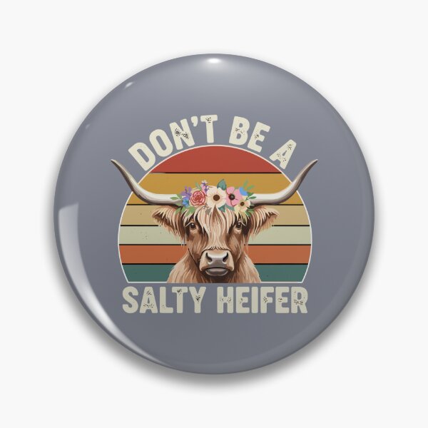 Item preview, Don't Be A Salty Heifer Highland Cow Farm Animal Humorous Cow Lover Quote designed and sold by SofiBlair.