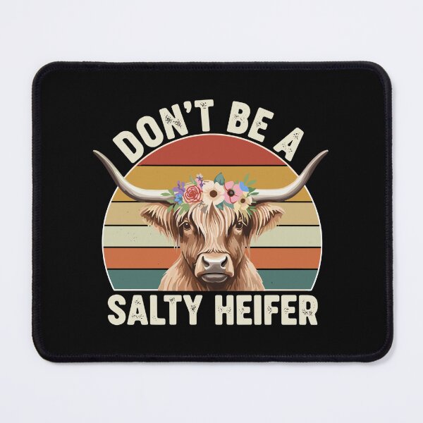 Item preview, Don't Be A Salty Heifer Highland Cow Farm Animal Humorous Cow Lover Quote designed and sold by SofiBlair.