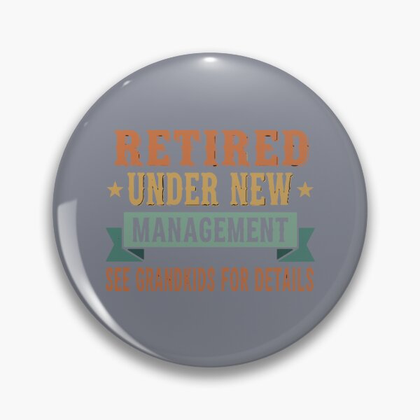 Item preview, Retired Under New Management See Grandkids For Details Grandparent Retirement Humor designed and sold by SofiBlair.