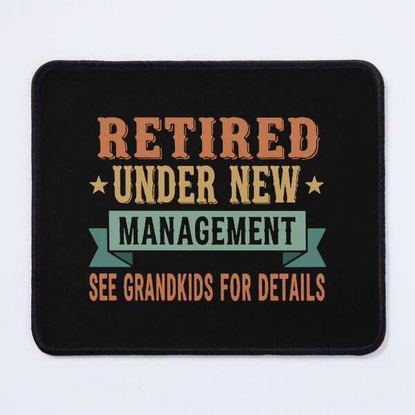 Item preview, Retired Under New Management See Grandkids For Details Grandparent Retirement Humor designed and sold by SofiBlair.