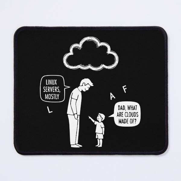 Item preview, Dad What Are Clouds Made Of? Linux Servers, Mostly Linux Programmer Developer IT Professional designed and sold by SofiBlair.