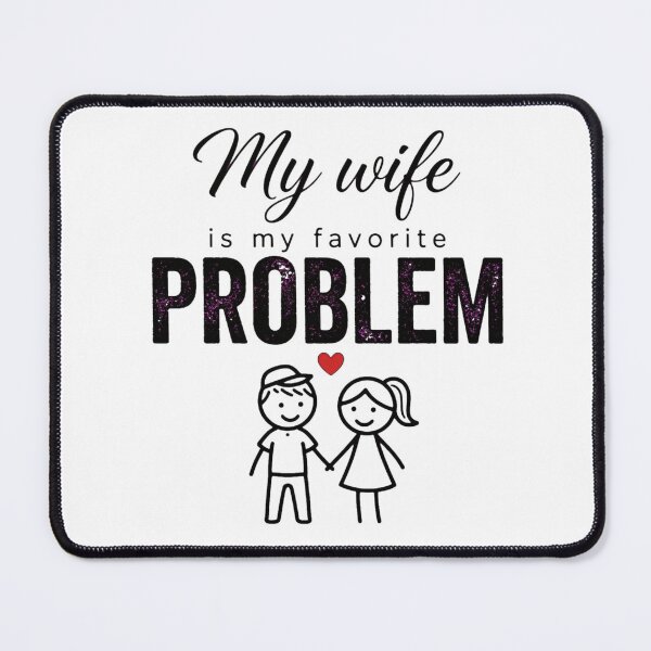 Item preview, The Endearing Paradox of My Favorite Problem Wife designed and sold by Jason123za.