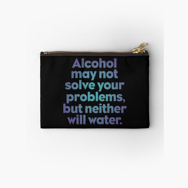 Item preview, Alcohol may not solve your problems, but neither will water. v.1 designed and sold by x1brett.