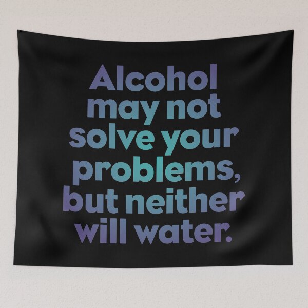 Item preview, Alcohol may not solve your problems, but neither will water. v.1 designed and sold by x1brett.