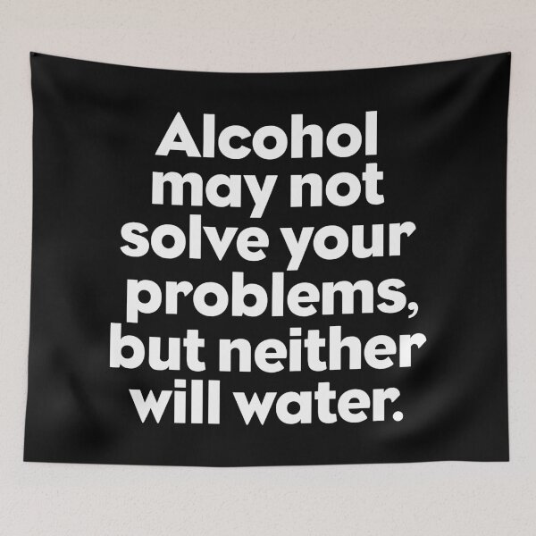 Item preview, Alcohol may not solve your problems, but neither will water. v.9 designed and sold by x1brett.