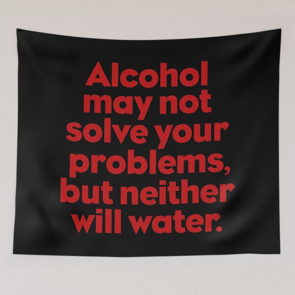 Item preview, Alcohol may not solve your problems, but neither will water. v.8 designed and sold by x1brett.