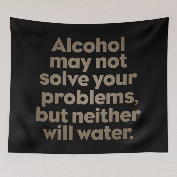 Item preview, Alcohol may not solve your problems, but neither will water. v.7 designed and sold by x1brett.