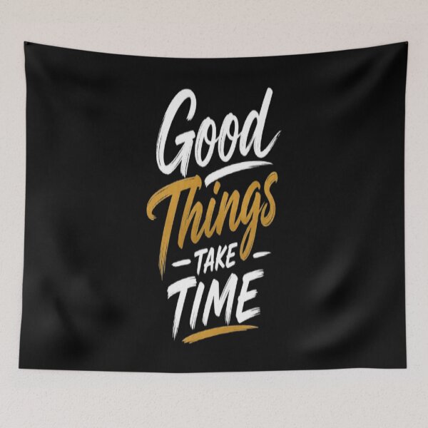 Item preview, Good Things Take Time designed and sold by v6ziix.