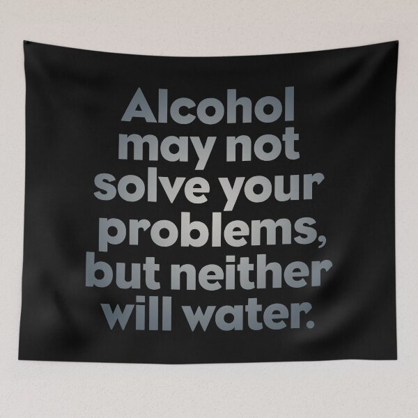 Item preview, Alcohol may not solve your problems, but neither will water. v.6 designed and sold by x1brett.
