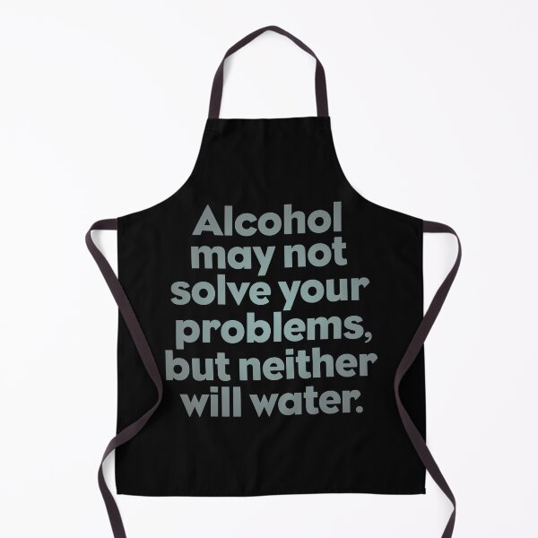 Item preview, Alcohol may not solve your problems, but neither will water. v.5 designed and sold by x1brett.