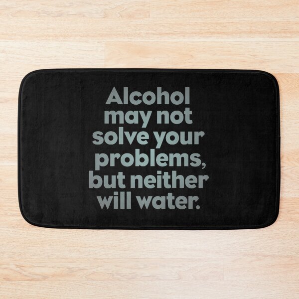 Item preview, Alcohol may not solve your problems, but neither will water. v.5 designed and sold by x1brett.
