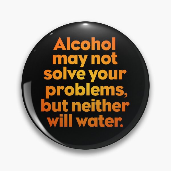 Artikelvorschau, Alkohol löst deine Probleme vielleicht nicht, aber Wasser auch nicht. V. 4 entworfen und verkauft von x1brett.