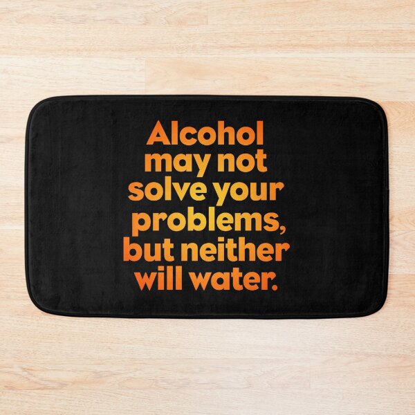 Item preview, Alcohol may not solve your problems, but neither will water. v.4 designed and sold by x1brett.