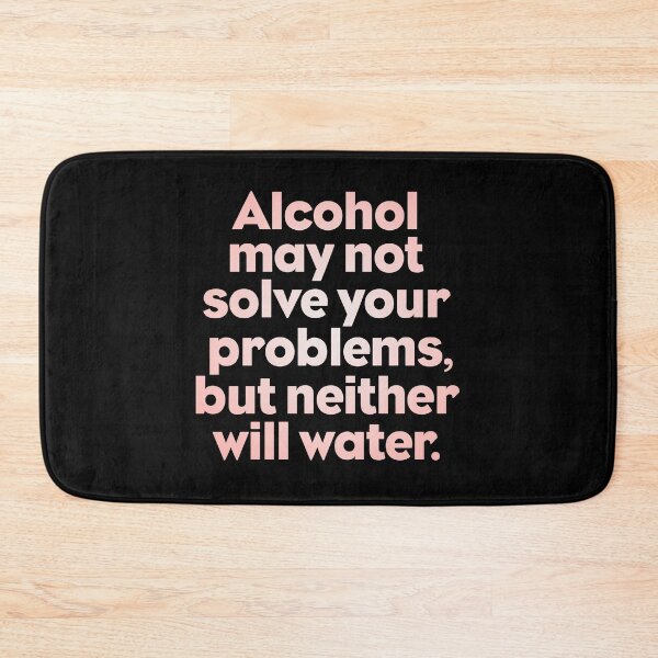 Item preview, Alcohol may not solve your problems, but neither will water. v.3 designed and sold by x1brett.