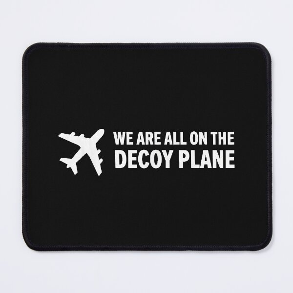 Item preview, We Are All On The Decoy Plane designed and sold by EpicBeastF.