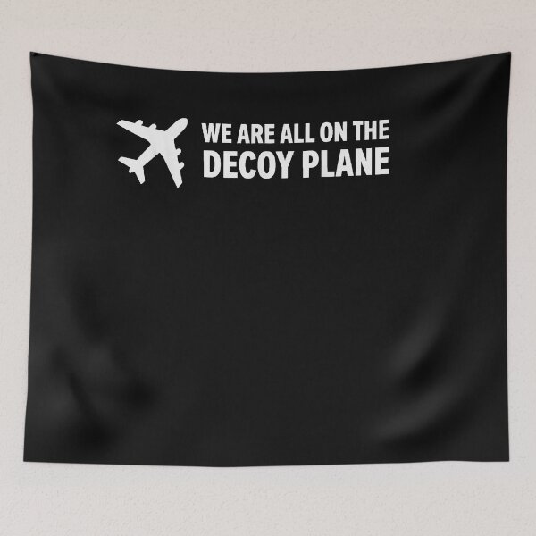 Item preview, We Are All On The Decoy Plane designed and sold by EpicBeastF.