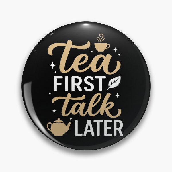 Item preview, Tea First Talk Later Funny Tea Lover Quote designed and sold by EpicInks24.