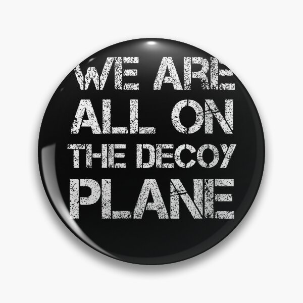 Item preview, We Are All On The Decoy Plane designed and sold by EpicBeastF.