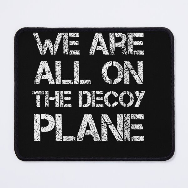 Item preview, We Are All On The Decoy Plane designed and sold by EpicBeastF.