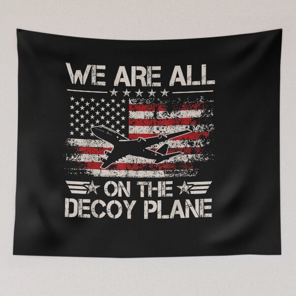 Item preview, We Are All On The Decoy Plane designed and sold by EpicBeastF.