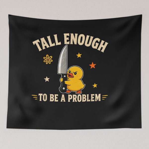 Item preview, Tall Enough To Be A Problem designed and sold by EpicBeastF.