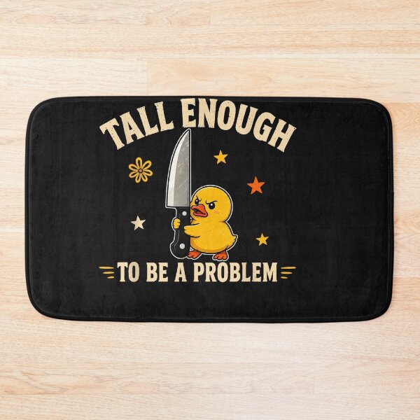 Item preview, Tall Enough To Be A Problem designed and sold by EpicBeastF.