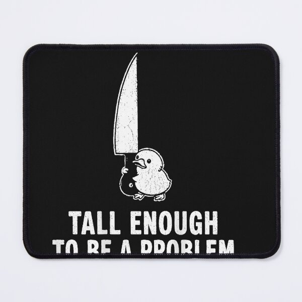 Item preview, Tall Enough To Be A Problem designed and sold by EpicBeastF.