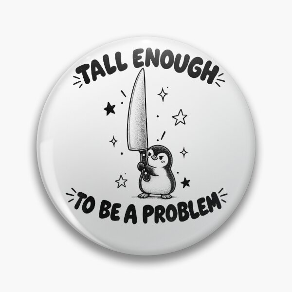 Item preview, Tall Enough To Be A Problem designed and sold by EpicBeastF.