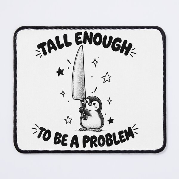 Item preview, Tall Enough To Be A Problem designed and sold by EpicBeastF.