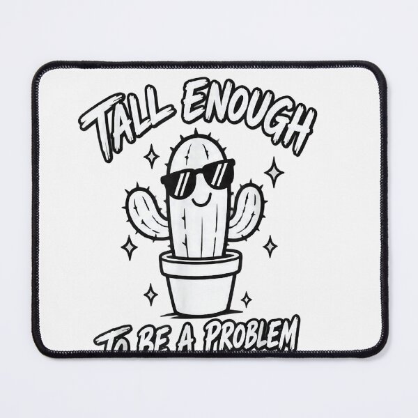 Item preview, Tall Enough To Be A Problem designed and sold by EpicBeastF.