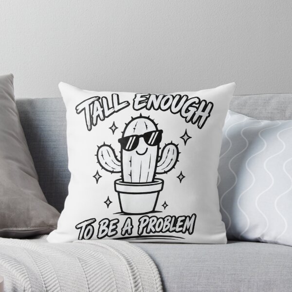 Item preview, Tall Enough To Be A Problem designed and sold by EpicBeastF.