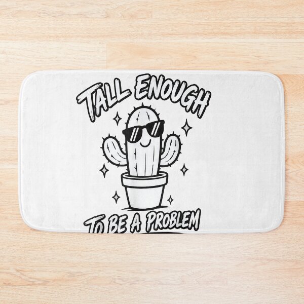 Item preview, Tall Enough To Be A Problem designed and sold by EpicBeastF.