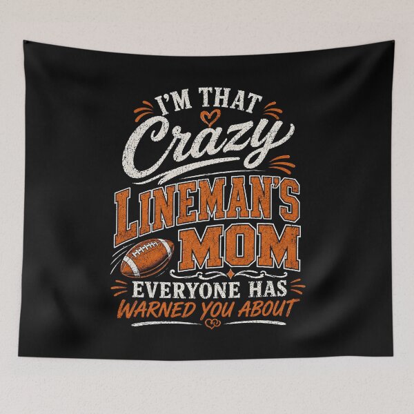 Item preview, I'm That Crazy Linemans Mom Everyone Has Warned You About designed and sold by a-turner-paint.