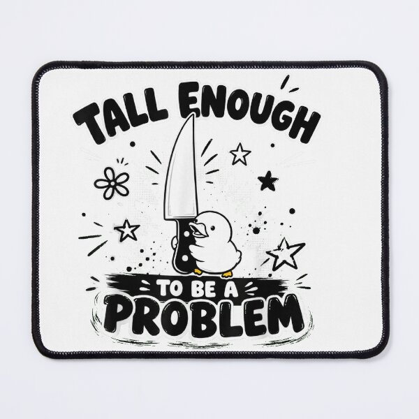 Item preview, Tall Enough To Be A Problem designed and sold by EpicBeastF.