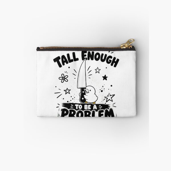 Item preview, Tall Enough To Be A Problem designed and sold by EpicBeastF.