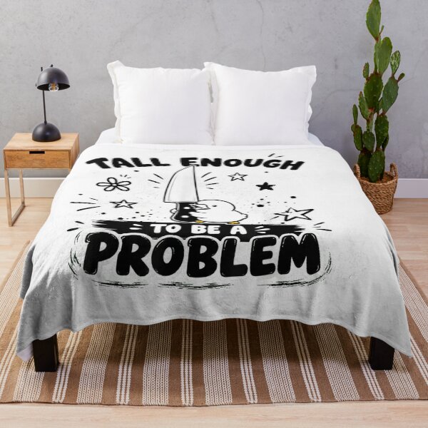 Item preview, Tall Enough To Be A Problem designed and sold by EpicBeastF.