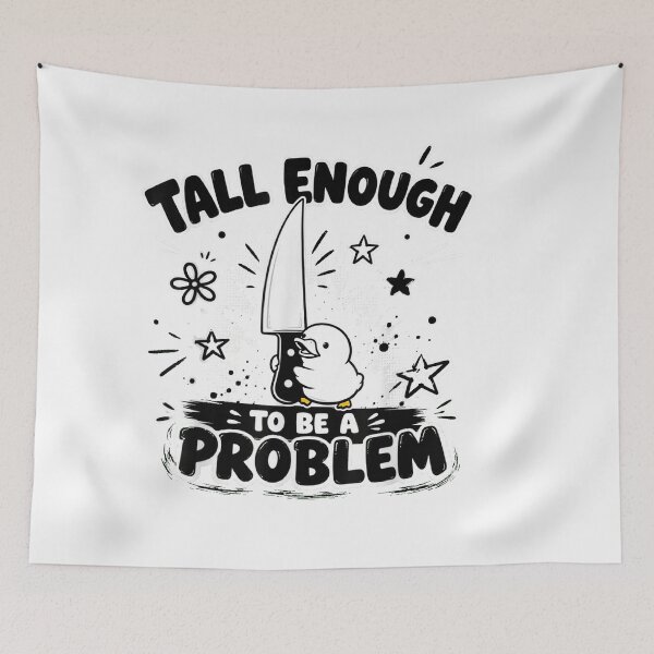 Item preview, Tall Enough To Be A Problem designed and sold by EpicBeastF.