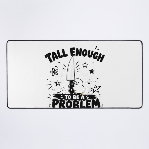 Item preview, Tall Enough To Be A Problem designed and sold by EpicBeastF.