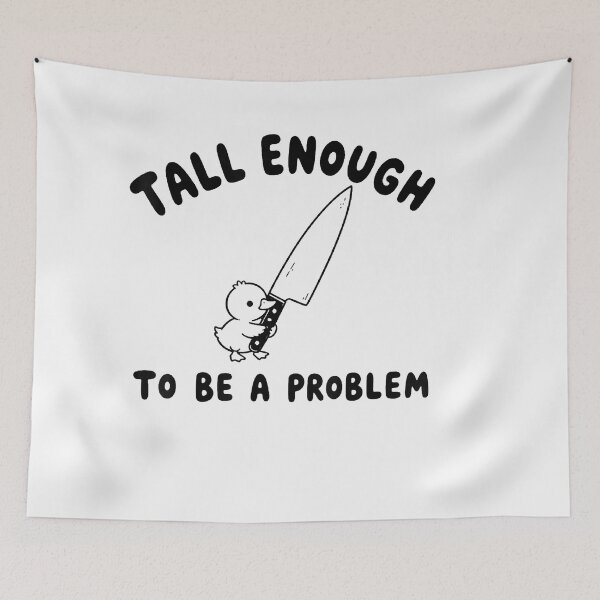 Item preview, Tall Enough To Be A Problem designed and sold by EpicBeastF.