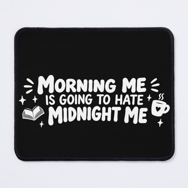 Item preview, Morning Me Is Going To Hate Midnight Me Late Night Reading designed and sold by PrintivoraHub.
