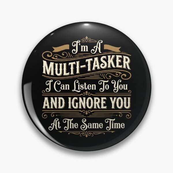 Item preview, I'm A Multitasker I Can Listen, Ignore Forget at Same Time designed and sold by hemagamo.