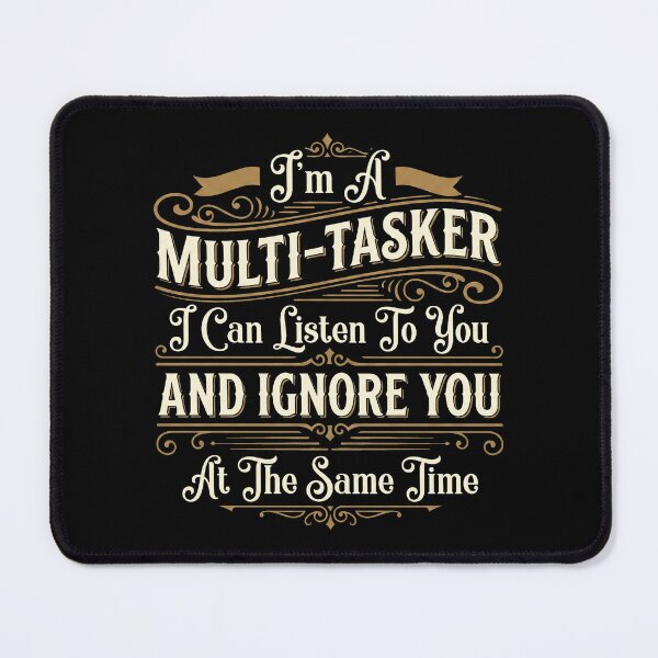 Item preview, I'm A Multitasker I Can Listen, Ignore Forget at Same Time designed and sold by hemagamo.