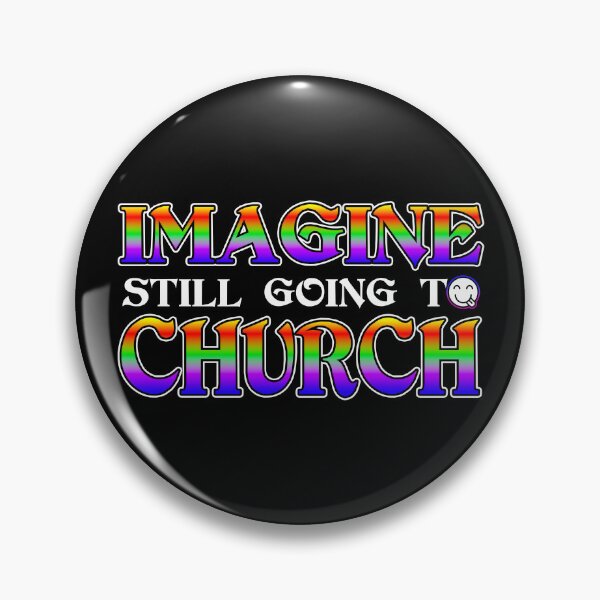 Item preview, Imagine Still Going To Church designed and sold by Shawnsonartshop.