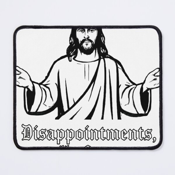 Item preview, Jesus - Disappointments, All of You 3 designed and sold by Inappropriate Ink.