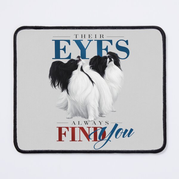 Item preview, Papillon Their Eyes Always Find You | Dog Lover Design designed and sold by PapillonArtStudio.
