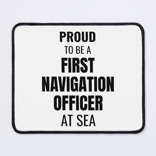 Item preview, Proud to be a First Navigation Officer at Sea (Black) designed and sold by ShipCrewNation.